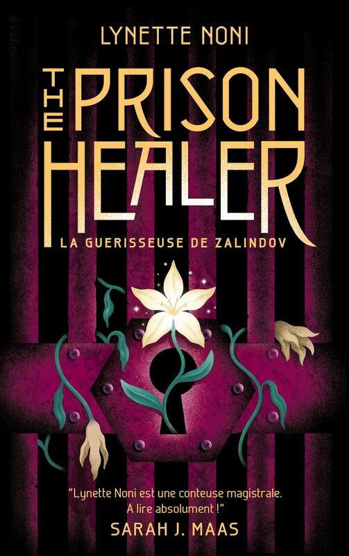 The Prison Healer - tome 1 - La guérisseuse de Zalindov "Lynette Noni est une conteuse magistrale. A lire absolument !" Sarah J. Maas
