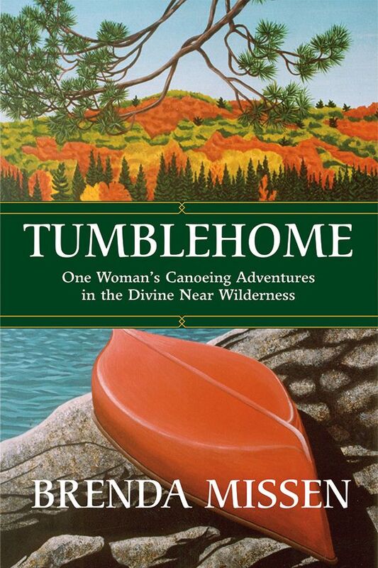 Tumblehome One Woman’s Canoeing Adventures in the Divine Near-Wilderness