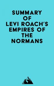 Summary of Levi Roach's Empires of the Normans