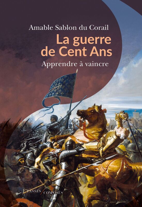 La guerre de Cent Ans Apprendre à vaincre