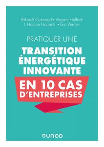 Pratiquer une transition énergétique innovante en 10 cas d'entreprise
