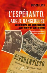 L'espéranto, langue dangereuse Une histoire des persécutions sous Hitler et sous Staline