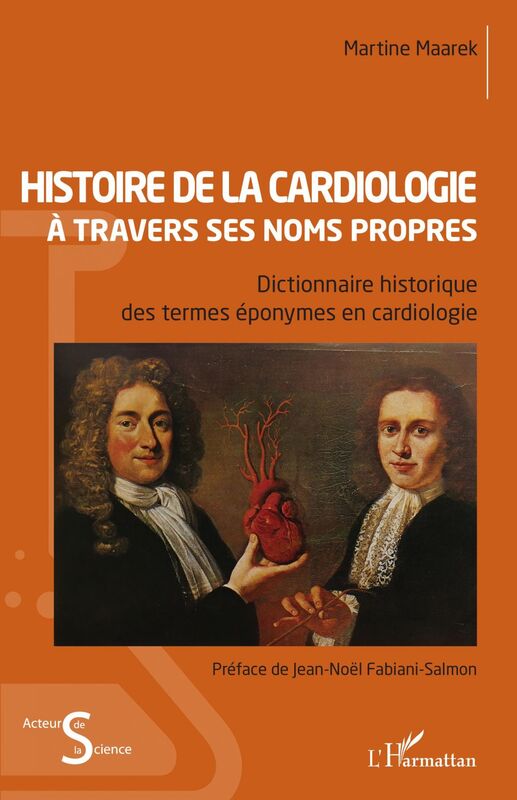 Histoire de la cardiologie à travers ses noms propres Dictionnaire historique des termes éponymes en cardiologie