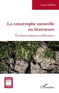 La catastrophe naturelle en littérature Écritures franco-caribéennes