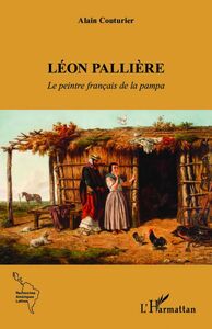 Léon Pallière Le peintre français de la pampa