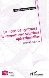 La note de synthèse, le rapport avec solutions opérationnelles Guide et méthode