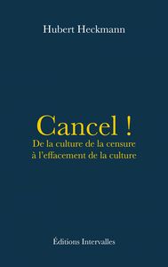 Cancel ! De la culture de la censure à l’effacement de la culture