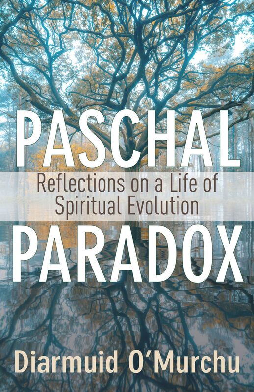 Paschal Paradox Reflections on a Life of Spiritual Evolution