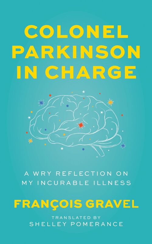Colonel Parkinson in Charge A Wry Reflection on My Incurable Illness