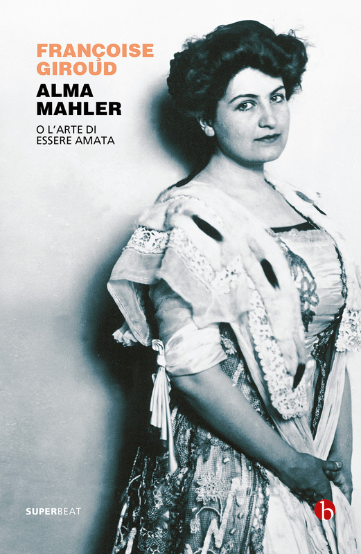 Alma Mahler O l’arte di essere amata