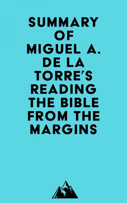 Summary of Miguel A. De La Torre's Reading the Bible from the Margins