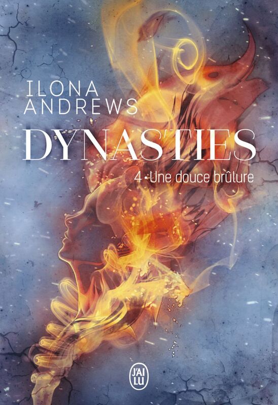Dynasties (Tome 4) - Une douce brûlure