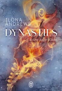 Dynasties (Tome 4) - Une douce brûlure