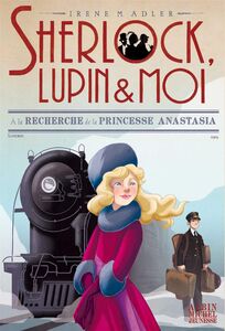 A la recherche de la princesse Anastasia Sherlock, Lupin & moi - tome 14