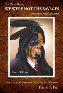 We Were Not The Savages, First Nations History, 4th ed. Collision Between European and Native American Civilizations