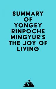 Summary of Yongey Rinpoche Mingyur's The Joy of Living