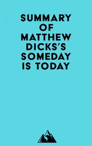 Summary of Matthew Dicks's Someday Is Today