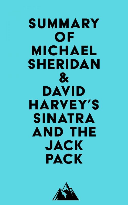 Summary of Michael Sheridan & David Harvey's Sinatra and the Jack Pack