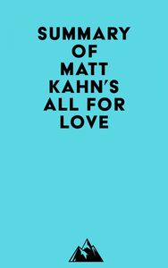 Summary of Matt Kahn's All for Love