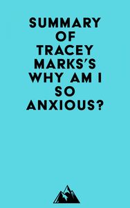 Summary of Tracey Marks's Why Am I So Anxious?