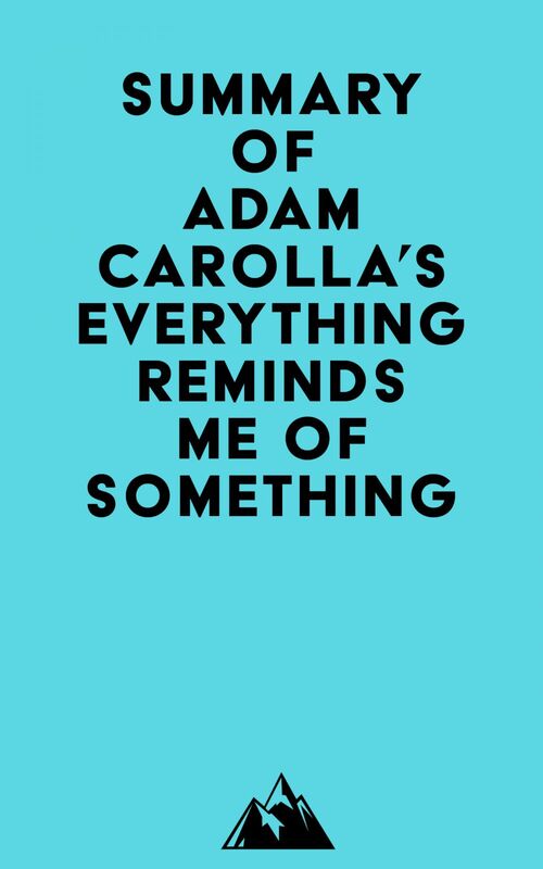 Summary of Adam Carolla's Everything Reminds Me of Something