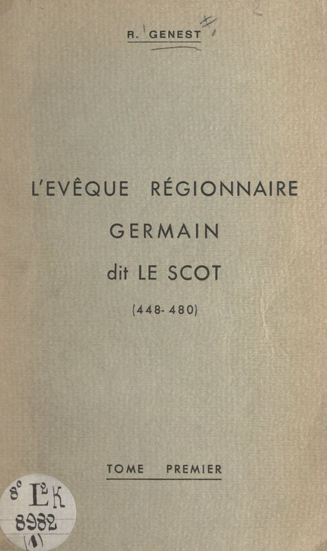 L'évêque régionnaire Germain, dit le Scot (448-480) (1). Recherche historique locale