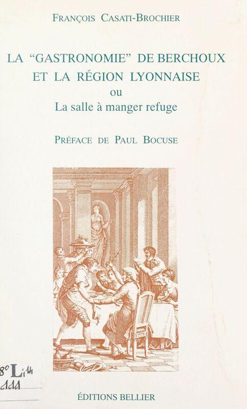 La "gastronomie" de Berchoux et la région lyonnaise Ou La salle à manger refuge