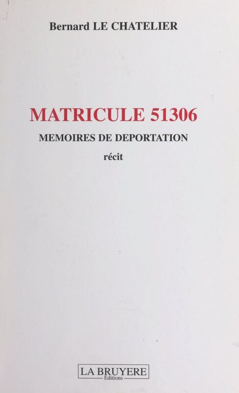 Matricule 51306 Mémoires de Déportation