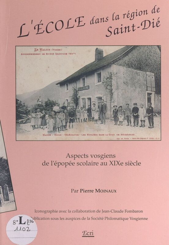 L'école dans la région de Saint-Dié Aspect vosgiens de l'épopée scolaire française au XIXe siècle