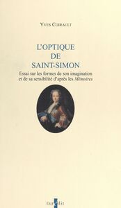 L'optique de Saint-Simon Essai sur les formes de son imagination et de sa sensibilité d'après les mémoires