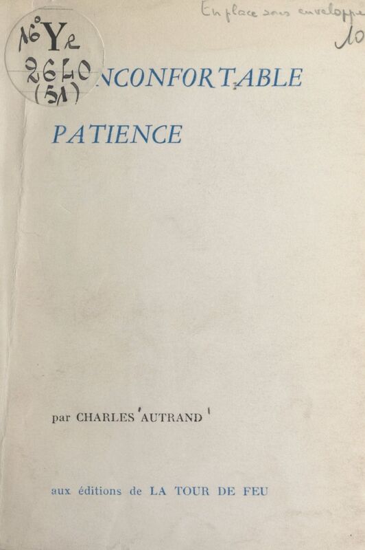L'inconfortable patience Proses complètes 1939-1959