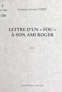Lettre d'un « fou » à son ami Roger