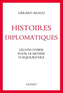 Histoires diplomatiques Leçons d'hier pour le monde d'aujourd'hui