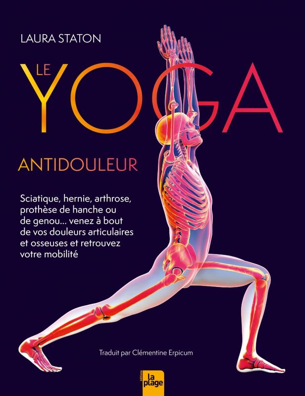 Le Yoga antidouleur Arthrose, sciatique, venez à bout de vos douleurs articulaires et osseuses