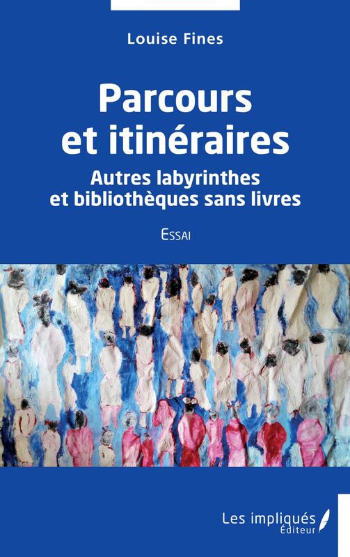 Parcours et itinéraires Autres labyrinthes et bibliothèques sans livres - Essai