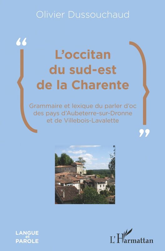 L'occitan du sud-est de la Charente Grammaire et lexique du parler d'oc des pays d'Aubeterre-sur-Dronne et de Villebois-Lavalette
