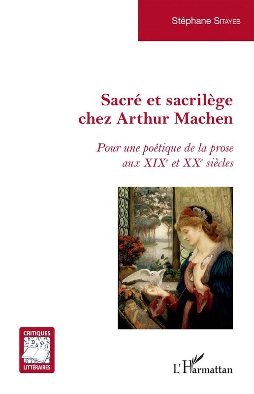 Sacré et sacrilège chez Arthur Machen Pour une poétique de la prose aux XIXe et XXe siècles