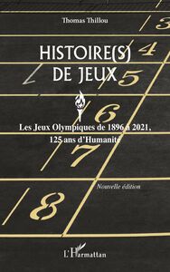 Histoire(s) de Jeux Les Jeux Olympiques de 1896 à 2021, 125 ans d'Humanité - Nouvelle édition