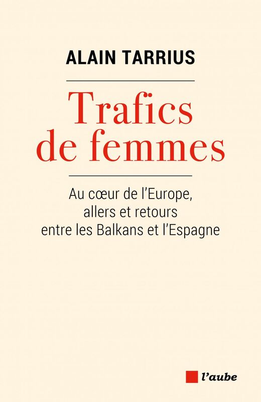 Trafic de femmes Au coeur de l'Europe, allers et retours entre les Balkans et l'Espagne