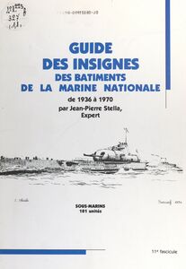 Guide des insignes des bâtiments de la Marine nationale, de 1936 à 1970 Sous-marins, 101 unités