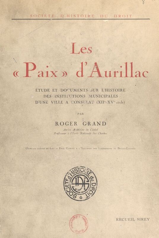 Les paix d'Aurillac Étude et documents sur l'histoire des institutions municipales d'une ville à consulat (XIIe-XVe siècle)