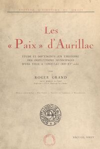 Les paix d'Aurillac Étude et documents sur l'histoire des institutions municipales d'une ville à consulat (XIIe-XVe siècle)