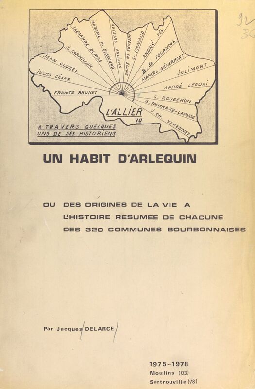 Un habit d'Arlequin Ou Des origines de la vie, à l'histoire résumée de chacune des 320 communes bourbonnaises, 1975-1978