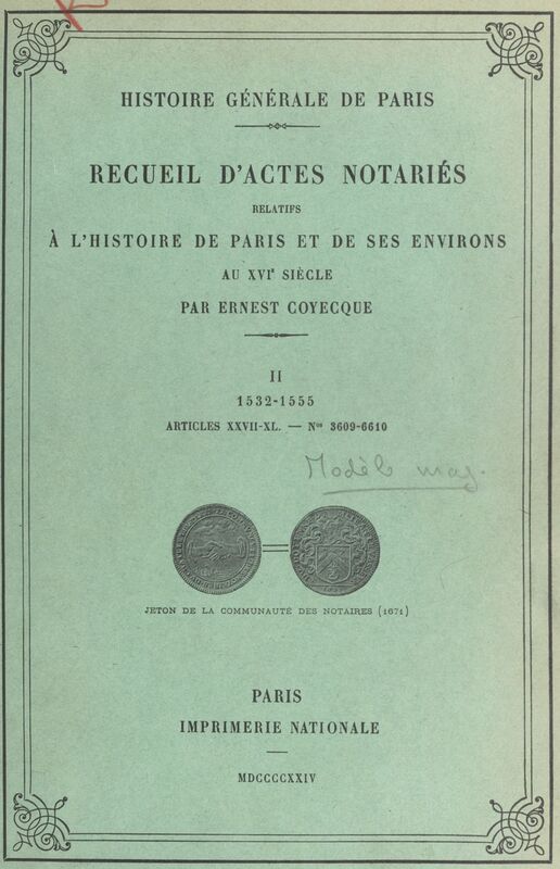 Recueil d'actes notariés relatifs à l'histoire de Paris et de ses environs au XVIe siècle (2). 1532-1555. Articles XXVII-XL