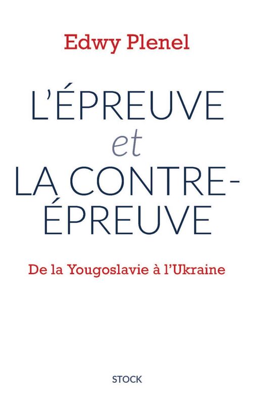L'épreuve et la contre-épreuve De la Yougoslavie à l'Ukraine