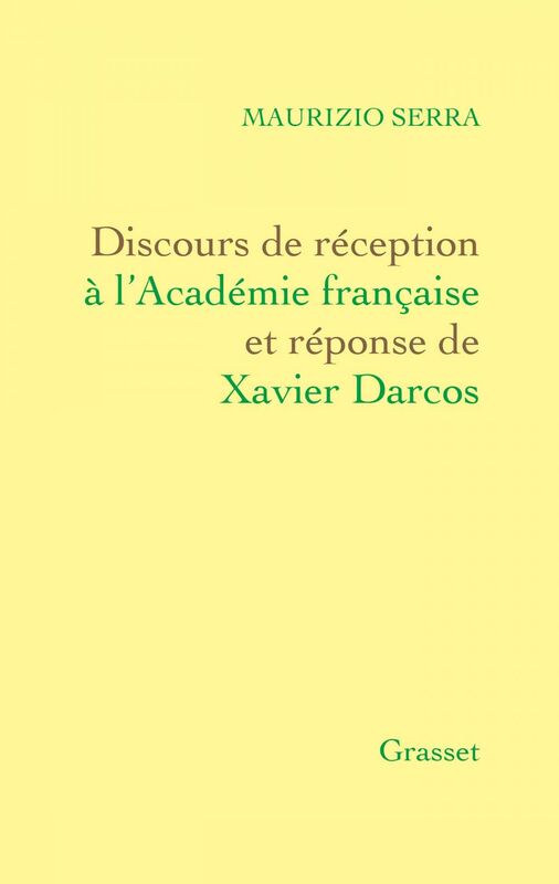 Discours de réception à l'Académie française Et réponse de Xavier Darcos