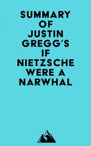 Summary of Justin Gregg's If Nietzsche Were a Narwhal