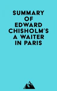 Summary of Edward Chisholm's A Waiter in Paris