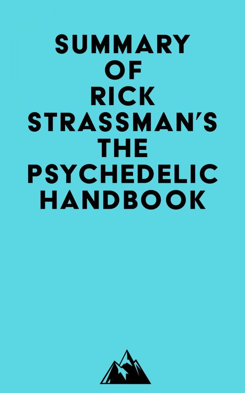 Summary of Rick Strassman's The Psychedelic Handbook