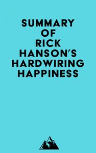 Summary of Rick Hanson's Hardwiring Happiness